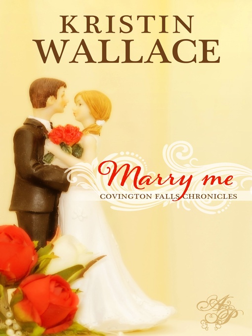 Title details for Marry Me by Kristin Wallace - Available